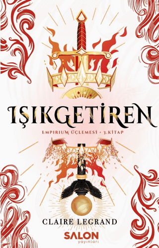 Işıkgetiren - Empirium Üçlemesi 3. Kitap Claire Legrand