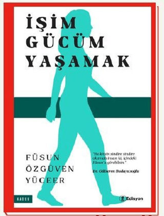 İşim Gücüm Yaşamak Füsun Özgüven Yüceer