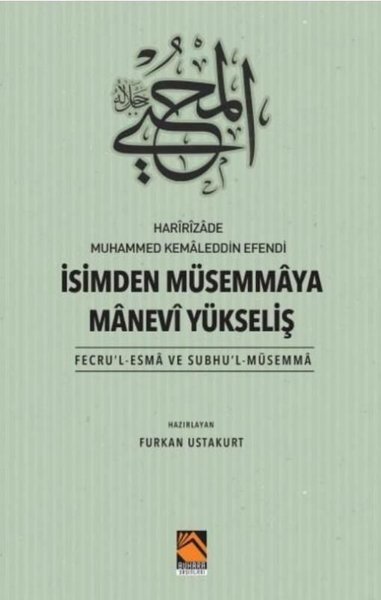 İsimden Müsemmaya Manevi Yükseliş - Fecru'l-Esma ve Subhu'l-Müsemma Ko