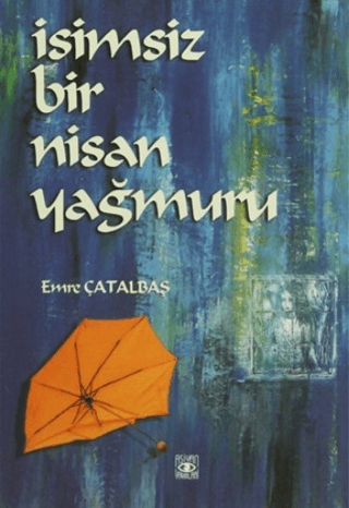 İsimsiz Bir Nisan Yağmuru Emre Çatalbaş