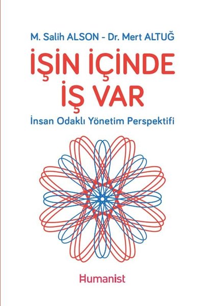 İşin İçinde İş Var: İnsan Odaklı Yönetim Perspektifi M. Salih Alson