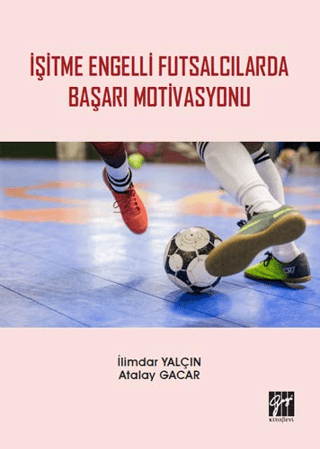 İşitme Engelli Futsalcılarda Başarı Motivasyonu İlimdar Yalçın