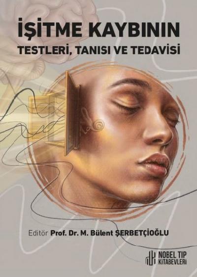 İşitme Kaybının Testleri Tanısı ve Tedavisi M. Bülent Şerbetçioğlu