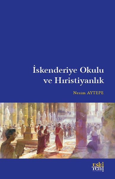 İskenderiye Okulu ve Hıristiyanlık Nesim Aytepe