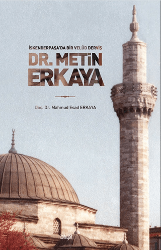 Dr. Metin Erkaya - İskenderpaşa'da Bir Velud Derviş Mahmud Esad Erkaya