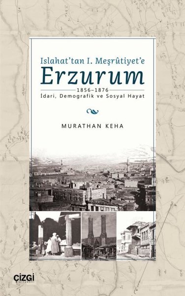 Islahat'tan 1. Meşrutiyet'e Erzurum Murathan Keha