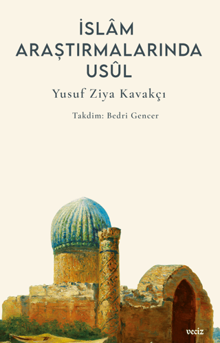 İslam Araştırmalarında Usul Yusuf Ziya Kavakçı