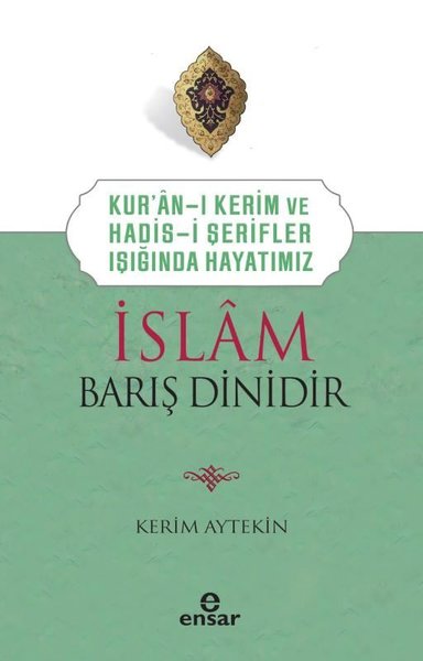 İslam Barış Dinidir - Kur'an-ı Kerim ve Hadis-i Şerifler Işığında Haya