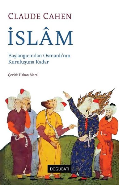 İslam: Başlangıcından Osmanlı'nın Kuruluşuna Kadar Claude Cahen