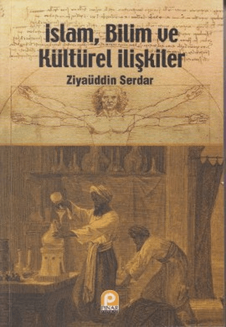 İslam, Bilim ve Kültürel İlişkiler Ziyaüddin Serdar