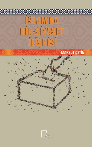 İslam'da Din-Siyaset İlişkisi Maksut Çetin