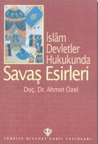 İslam Devletler Hukukunda Savaş Esirleri %10 indirimli Ahmet Özel