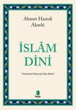 İslam Dini - Günümüz Türkçesiyle Tam Metin Ahmet Hamdi Akseki