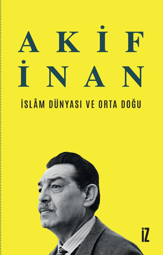 İslam Dünyası ve Orta Doğu Akif İnan