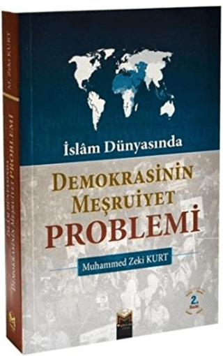 İslam Dünyasında Demokrasinin Meşruiyet Problemi Mehmet Zeki Kurt