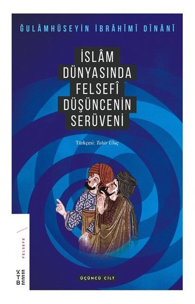 İslam Dünyasında Felsefi Düşüncenin Serüveni (3. Cilt) Gholamhossein İ