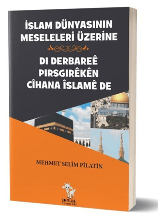 İslam Dünyasının Meseleleri Üzerine - Di Derbaree Pirsgireken Cihana İ