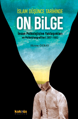 İslam Düşünce Tarihinde On Bilge - İnsan Psikolojisine Yaklaşımları ve