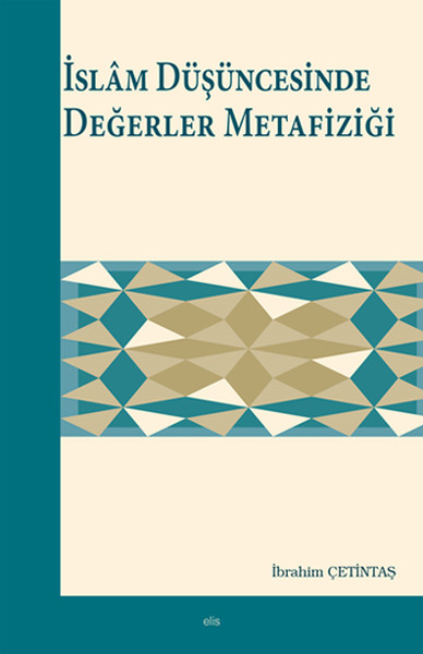 İslam Düşüncesinde Değerler Metafiziği %30 indirimli İbrahim Çetintaş