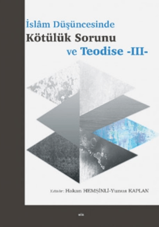 İslam Düşüncesinde Kötülük Sorunu ve Teodise - III Hakan Hemşinli