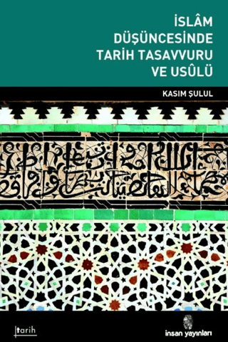 İslam Düşüncesinde Tarih Tasavvuru ve Usûlü %33 indirimli Kasım Şulul