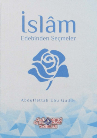 İslam Edebinden Seçmeler Abdulfettah Ebu Gudde