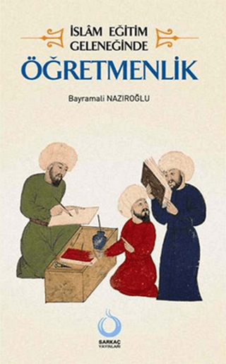 İslam Eğitim Geleneğinde Öğretmenlik %25 indirimli Bayramali Nazıroğlu