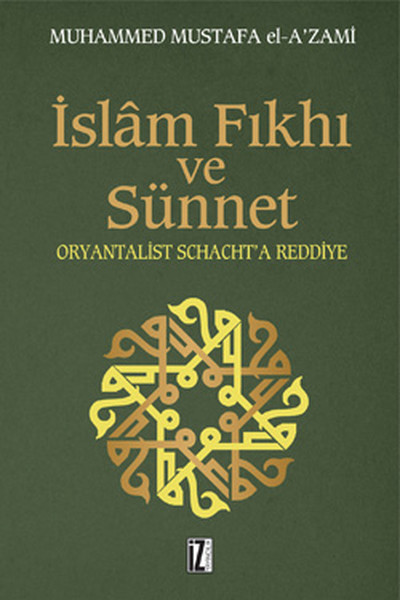 İslam Fıkıh ve Sünnet - Oryantalist Schacht\'a Reddiye Muhammed Mustaf