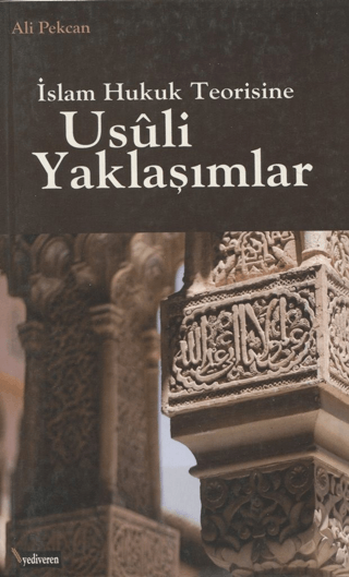 Usuli Yaklaşımlar - İslam Hukuk Teorisine Ali Pekcan