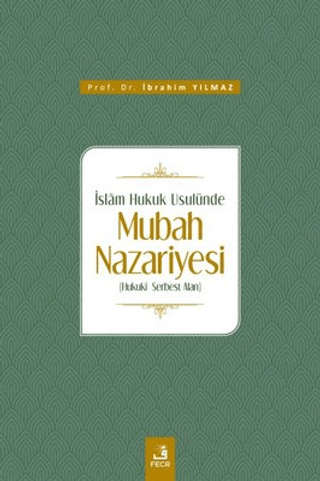 İslam Hukuk Usulünde Mubah Nazariyesi İbrahim Yılmaz