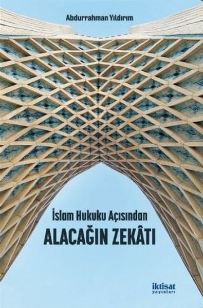 İslam Hukuku Açısından Alacağın Zekatı Abdurrahman Yıldırım