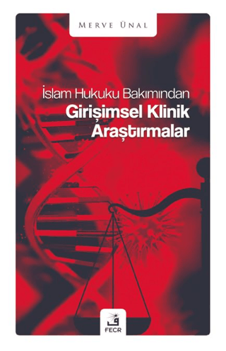 İslam Hukuku Bakımından Girişimsel Klinik Araştırmalar Merve Ünal