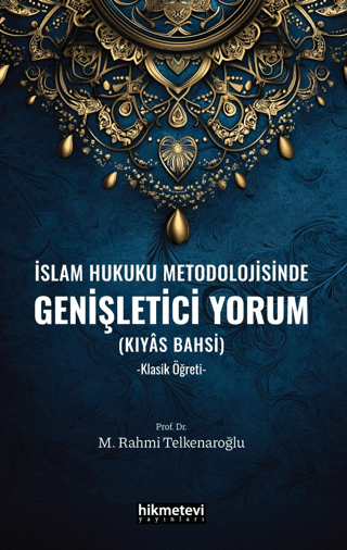 İslam Hukuku Metodolojisinde Genişletici Yorum (Kıyas Bahsi) Klasik Öğ