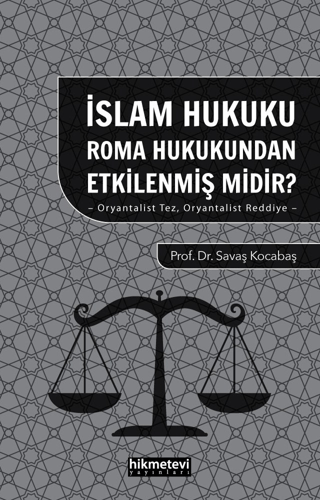 İslam Hukuku Roma Hukukundan Etkilenmiş midir? Oryantalist Tez Oryanta