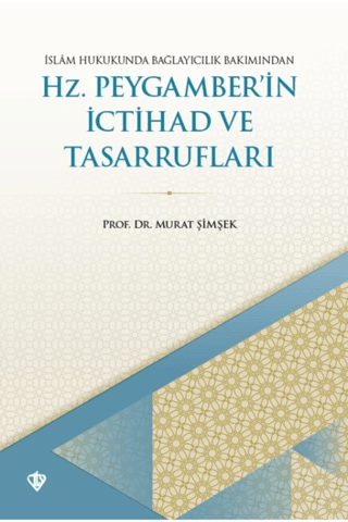 İslam Hukukunda Bağlayıcılık Bakımından Hz. Peygamberi'in İctihad Ve T