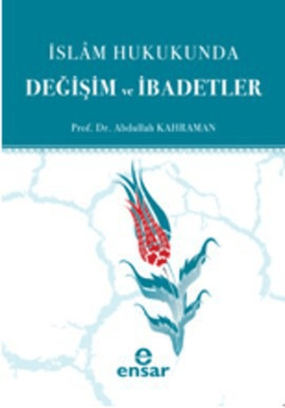 İslam Hukukunda Değişim ve İbadetler Abdullah Kahraman