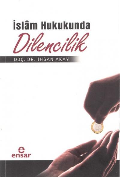 İslam Hukukunda Dilencilik İhsan Akay