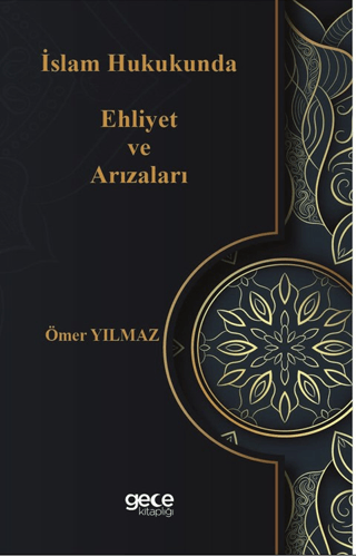 İslam Hukukunda Ehliyet ve Arızaları Ömer Yılmaz