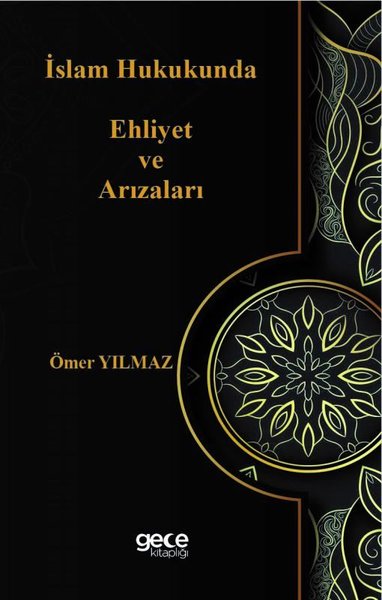 İslam Hukukunda Ehliyet ve Arızaları Ömer Yılmaz