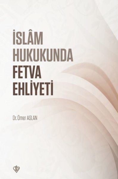 İslam Hukukunda Fetva Ehliyeti Ömer Aslan