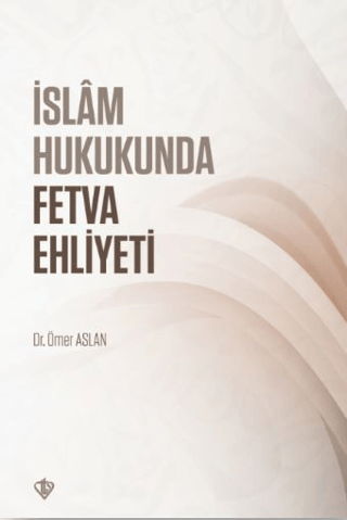 İslam Hukukunda Fetva Ehliyeti Ömer Aslan