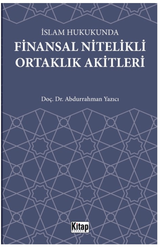 İslam Hukukunda Finansal Nitelikli Ortaklık Akitleri Abdurrahman Yazıc