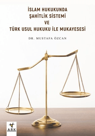 İslam Hukukunda Şahitlik Sistemi ve Türk Usul Hukuku ile Mukayesesi Mu