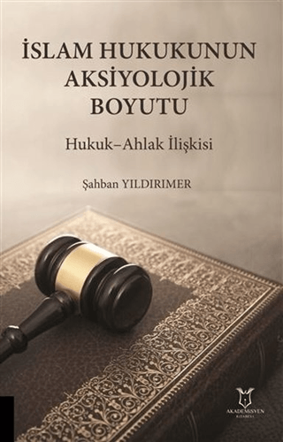 İslam Hukukunun Aksiyolojik Boyutu Şahban Yıldırımer