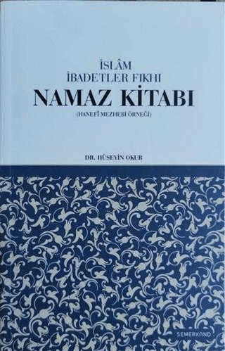 İslam İbadetler Fıkhı Namaz Kitabı Hüseyin Okur