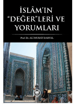 İslam’ın Değerleri ve Yorumları Ali Murat Daryal