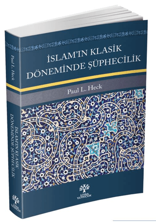 İslam’ın Klasik Döneminde Şüphecilik Paul L. Heck