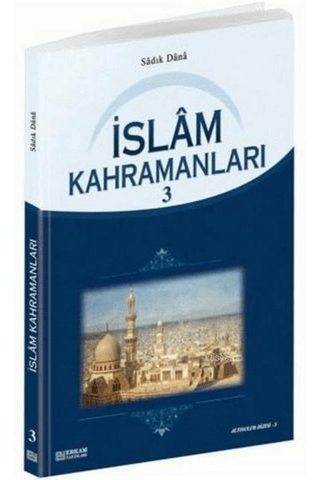 İslam Kahramanları - 3 Sadık Dana