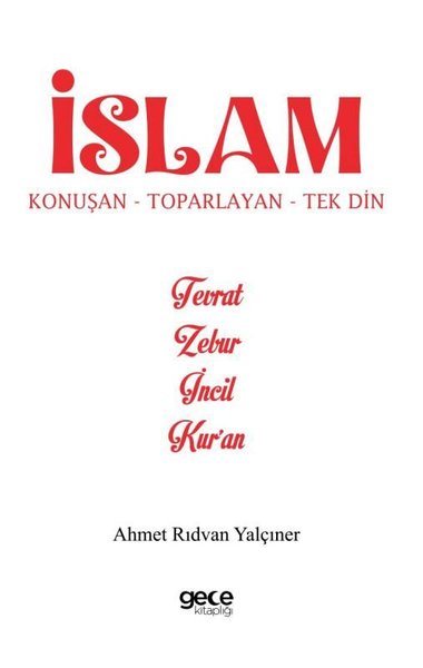 İslam - Konuşan Toparlayan Tek Din - Tevrat Zebur İncil Kur'an Ahmet R