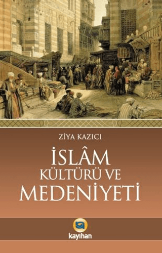 İslam Kültürü ve Medeniyeti Ziya Kazıcı